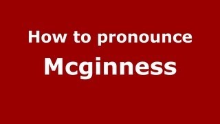 How to pronounce Mcginness