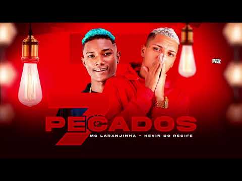 MC KEVIN DO RECIFE FEAT : MC LARANJINHA - 7 PECADOS
