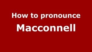 How to pronounce Macconnell
