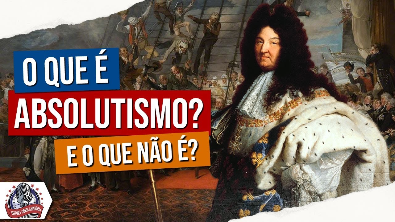 O que é ABSOLUTISMO? E o que não é? - Conceitos Históricos