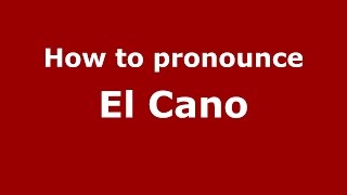 How to pronounce El Cano