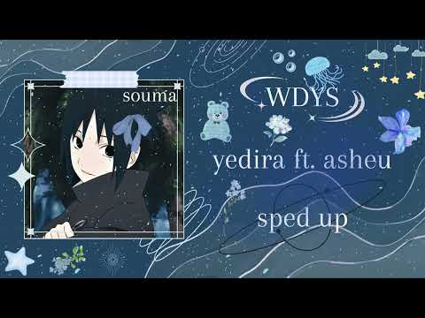 WDYS - yedira ft. asheu ( sped up ) | @souma-tan