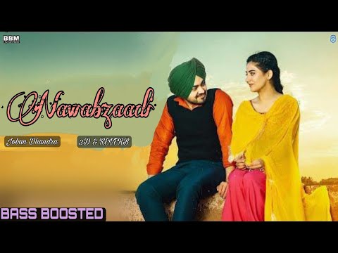 Nawabzaadi ~ Joban Dhandra Romantic {BASS BOOSTED + 3D & REVERB} Latest New Punjabi Songs 2022