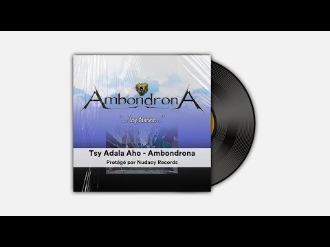 Tsy Adala Aho - Ambondrona ✅