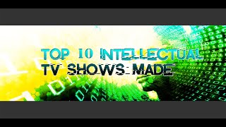 Top 10 Intellectual TV