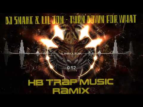 Dj snake & Lil jon - Turn down for what (HB TraP MusiC RaMiX)