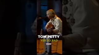 Tom Petty Yer So Bad - 1989