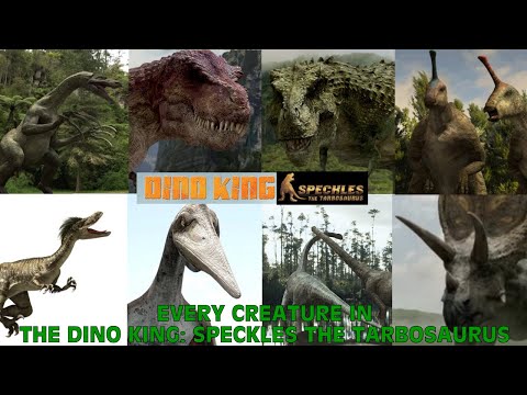Every Creature In The Dino King: Speckles The Tarbosaurus (2012)