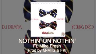 Young Dro &quot;Nothin on Nothin&quot; ft Mike Fresh