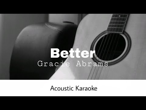 Better - Gracie Abrams
