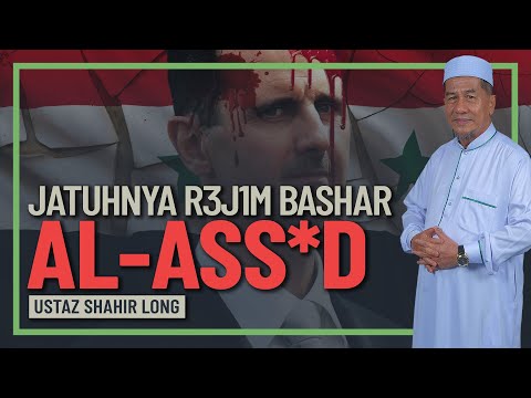 Ustaz Shahir Long - Kejatuhan R3j1m B*shar Al-Ass*D