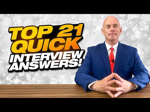 TOP 21 QUICK ANSWERS TO JOB INTERVIEW QUESTIONS!