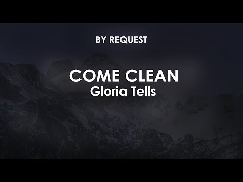 Come Clean | Gloria Tells