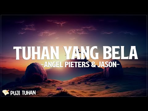 Tuhan Yang Bela - Angel Pieters & Jason (Lirik) Lagu Rohani Kristen Terbaru 2024