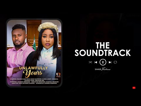 UNLAWFULLY YOURS - MAURICE SAM, ERICA NLEWEDIM - 2025 NIGERIAN MOVIE SOUNDTRACK - SAMUEL TOCHUX