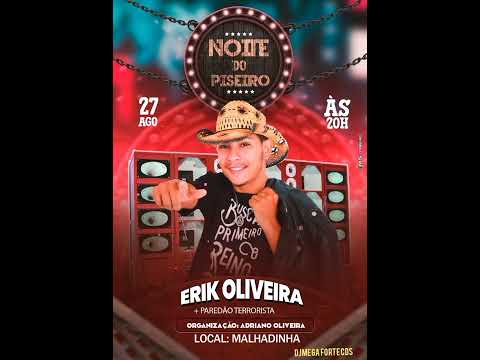 ERIK OLIVEIRA NOITE DO PISEIRO 2O22 DJ MEGA FORTE CDS 🎶