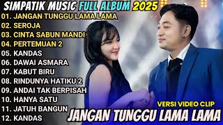 Download lagu JANGAN TUNGGU LAMA LAMA - SEROJA -  CINTA SABUN MANDI || SIMPATIK MUSIC FULL ALBUM 2025 mp3