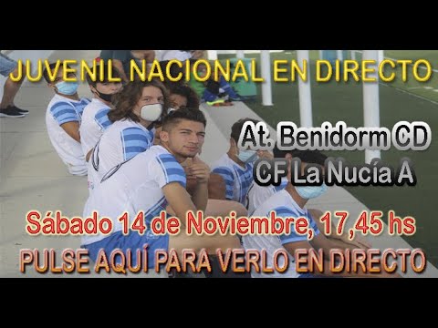 JUVENIL NACIONAL AT BENIDORM - CF LA NUCÍA A