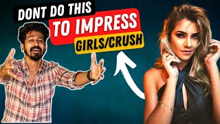 5 Things You Should Never Do to Impress a Girl/Crush | தமிழ் | House of Maverick