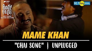 Chai Song -Mame Khan Unplugged