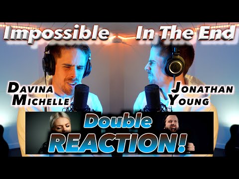 DOUBLE REACTION: Davina Michelle - Impossible; Jonathan Young - In The End FIRST REACTION! (LOVE IT)