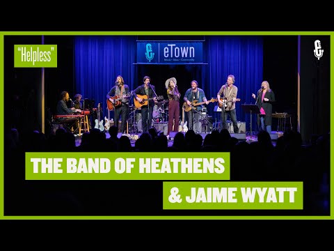 The Band Of Heathens & Jaime Wyatt - "Helpless" (eTown finale)