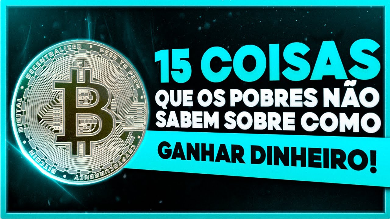 15 COISAS QUE AS PESSOAS POBRES NÃO SABEM SOBRE COMO GANHAR DINHEIRO