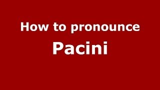 How to pronounce Pacini
