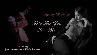 Lindsey Webster ft  Rick Braun - It's Not You, It's Me - Love Inside 2018