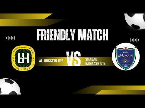 FRIENDLY MATCH AL HUSSEIN U15 VS SHABAB BARKASH U15