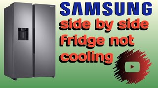 Samsung side by side refrigerator not cooling