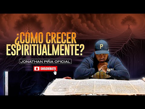 ¿Cómo crecer espiritualmente? Jonathan Piña