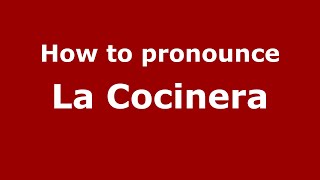 How to pronounce La Cocinera