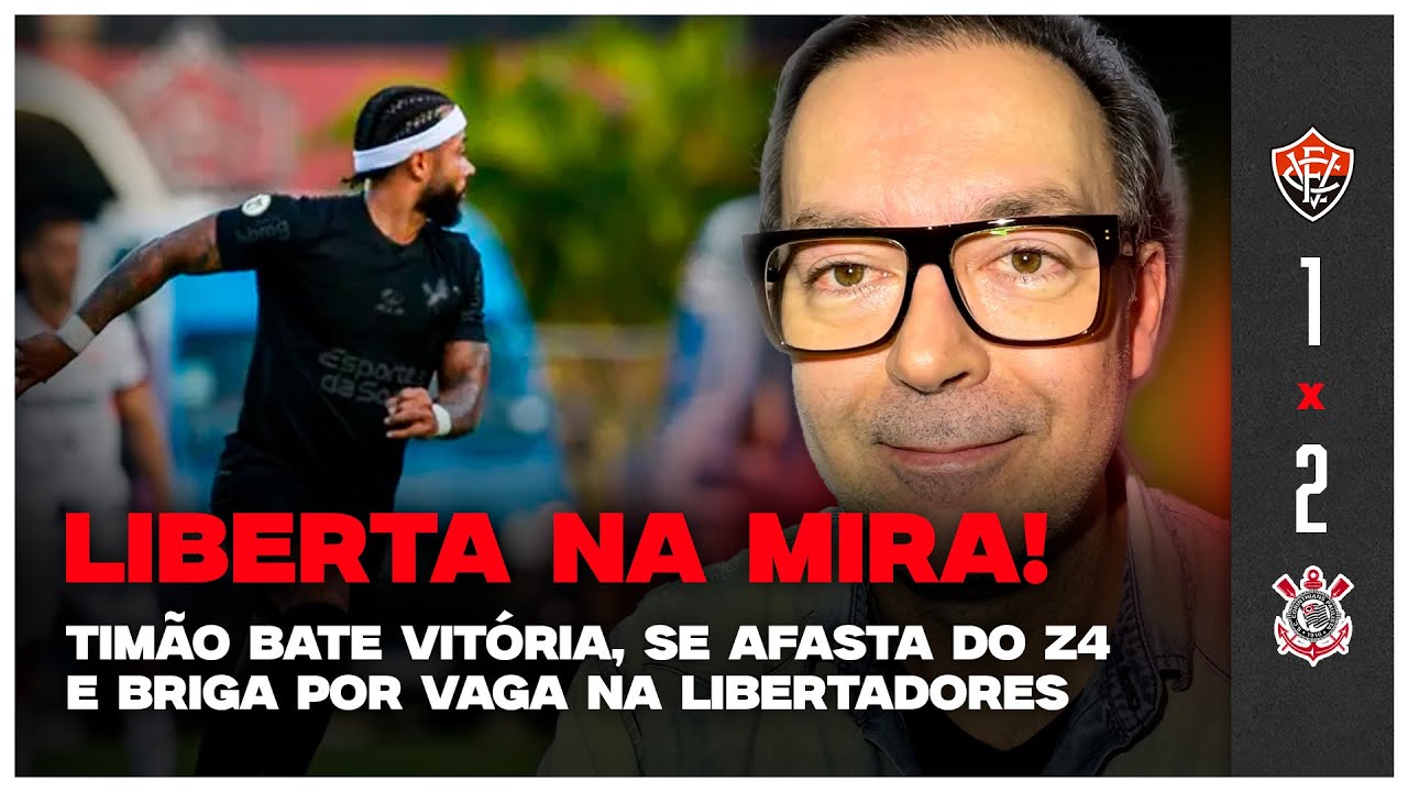 PÓS-JOGO: TIMÃO BATE VITÓRIA, SE AFASTA DO Z4 E BRIGA POR VAGA NA LIBERTADORES