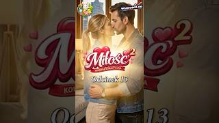 💔😂 MIŁOŚĆ² – odcinek 13 | Kto tu jest „mętem”?!