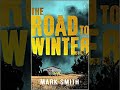 The Road to Winter Audiobook: Chapter 16 Complete