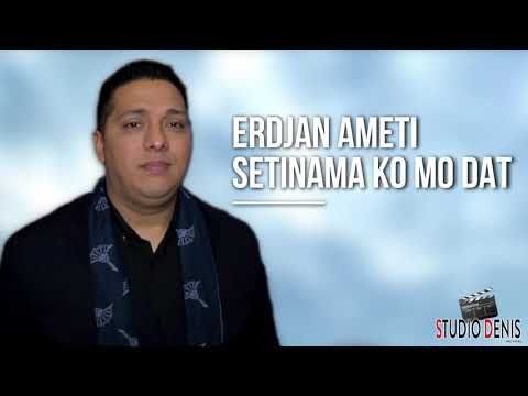 ERDJAN AMETI - SETINAMA KO MO DAT // STUDIO DENIS // ♫ █▬█ █ ▀█▀♫ UHD