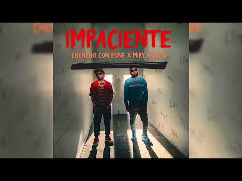 Chencho Corleone Ft Miky Woodz - Impaciente
