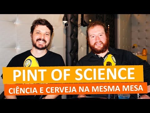 PINT OF SCIENCE - CIÊNCIA E CERVEJA NA MESMA MESA