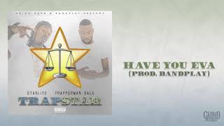 Starlito, Trapperman Dale - Have You Eva (Prod. Bandplay)