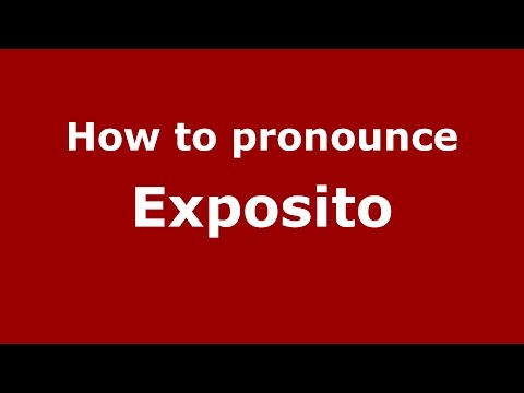 How to pronounce Exposito (Spanish/Argentina) - PronounceNames.com