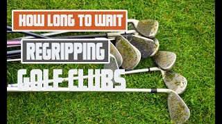 Regripping Golf Clubs | How Long to Wait for Optimal Performance