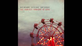 The Subject Tonight Is Love - Kate McGarry Trio