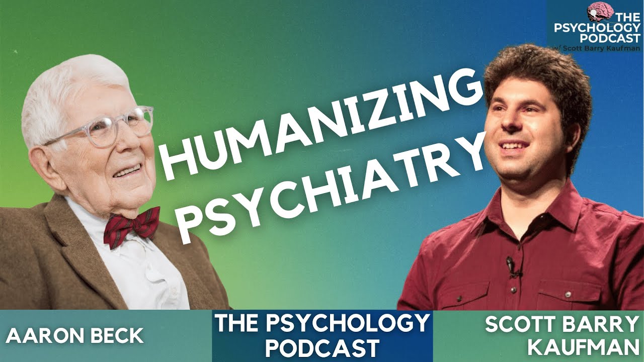 Aaron Beck || Humanizing Psychiatry