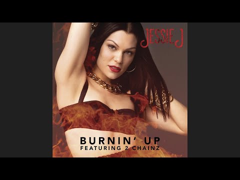 Jessie J - Burnin' Up (Official Audio) ft. 2 Chainz