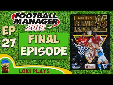 FM18 - Premier League 95/96 EP27 The Final Episode - Football Manager 2018 - Liverpool