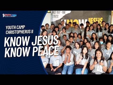 FOKUS CHRISTOPHERUS - KNOW JESUS KNOW PEACE - YOUTH CAMP CHRISTOPHERU II