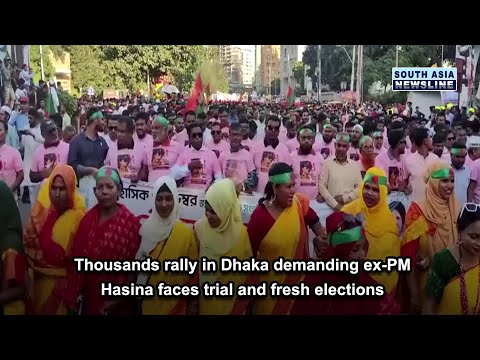 Thousands rally in Dhaka demanding ex PM Hasina faces trial and fresh elections