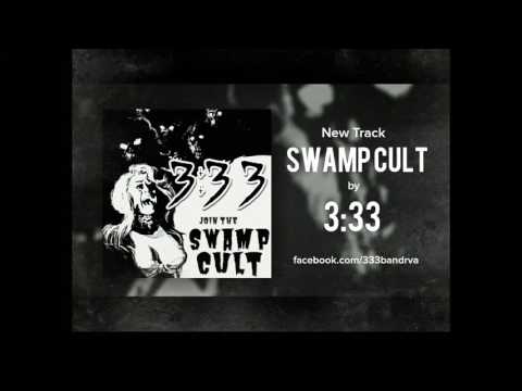 3:33 - Swamp Cult