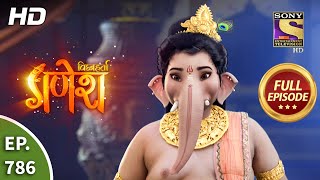 Vighnaharta Ganesh - Ep 786 - Full Episode - 11th 